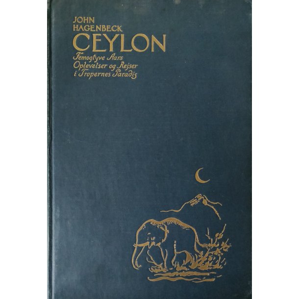 Ceylon - 25 Aars Oplevelser og Rejser i Tropernes Paradis