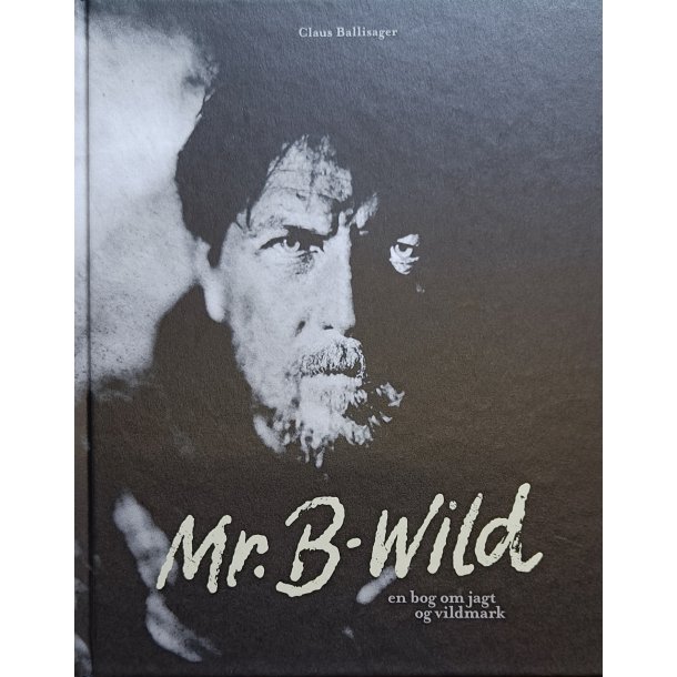 Mr. B-Wild - en bog om jagt og vildmark