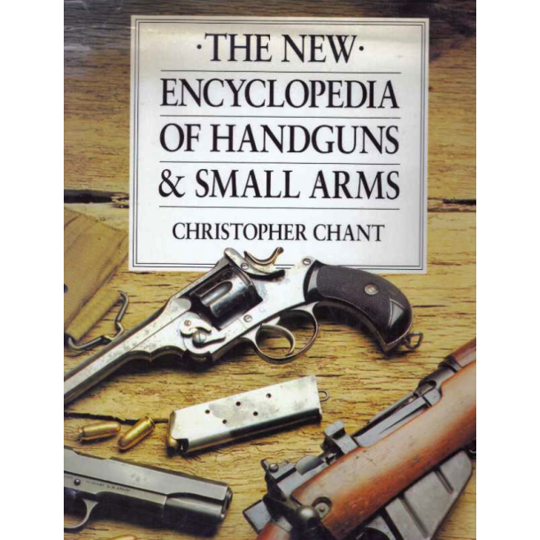 The New Encyclopedia of Handguns &amp; Small Arms