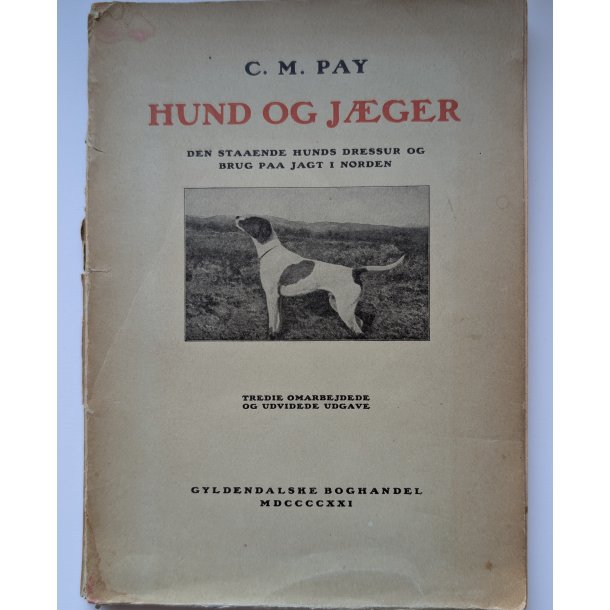 Hund og J�ger - den staaende Hunds Dressur og Brug p� Jagt i Norden (3. udg., skadet ryg)