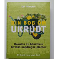 Din bog om ukrudt - hvordan du h�ndterer havens uopdragne planter