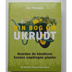 Din bog om ukrudt - hvordan du h�ndterer havens uopdragne planter