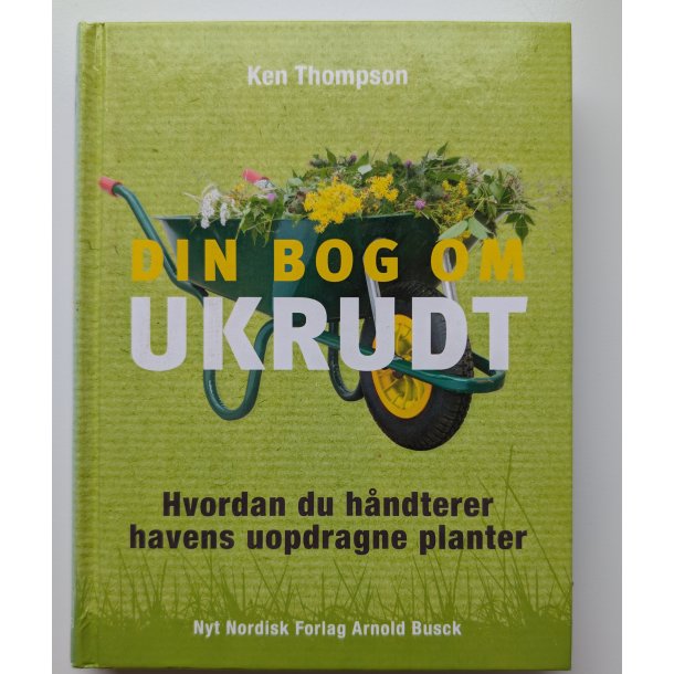 Din bog om ukrudt - hvordan du h�ndterer havens uopdragne planter