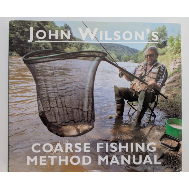 John Wilson's Coarse Fishing Method Manual