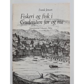 Fiskeri og fisk i Guden�en f�r og nu