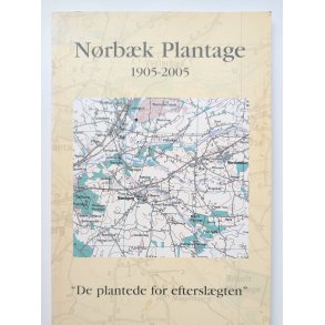 De plantede for eftersl�gten - N�rb�k Plantage 1905-2005
