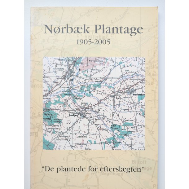De plantede for eftersl�gten - N�rb�k Plantage 1905-2005