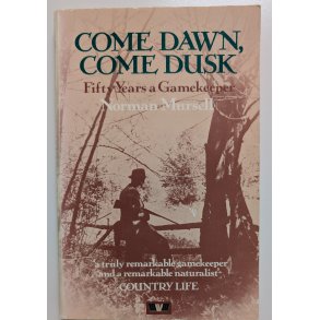 Come Dawn, Come Dusk - Fifty Years A Gamekeeper
