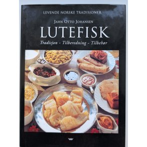 Lutefisk - tradisjon, tilberedning, tilbeh�r