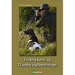 Fucking kunst - og 13 andre jagtberetninger