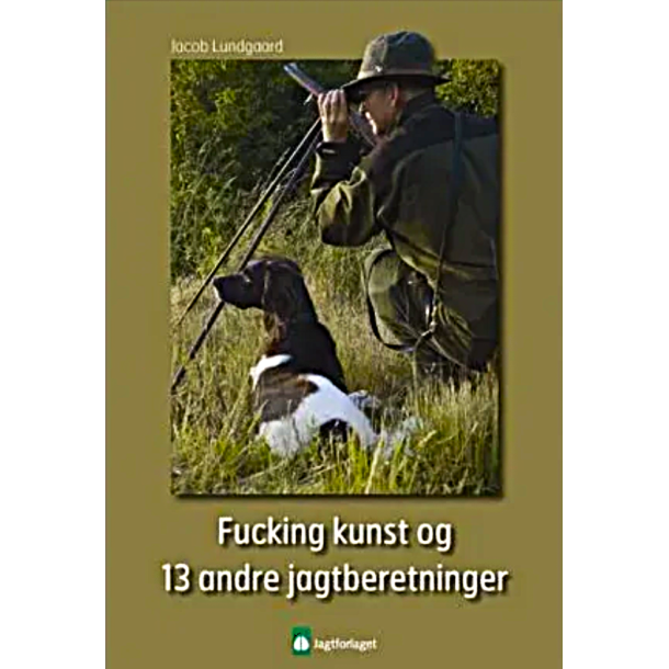 Fucking kunst - og 13 andre jagtberetninger