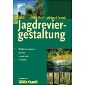 Jagdreviergestaltung - Wildlebensrume planen, entwickelen, erhalten
