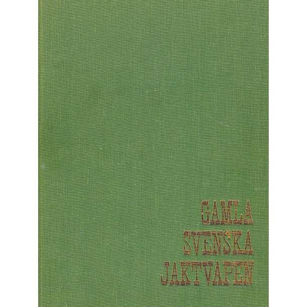  Gamla svenska jaktvapen - uppslagsbok fr samlare och jgare 