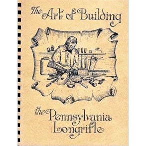The Art of Building the Pennsylvania Longrifle 
