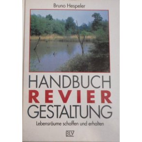 Handbuch Reviergestaltung - Lebensrume schaffen und erhalten