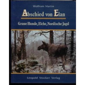Abschied von Elan - Graue Hunde, Elche, Nordische Jagd